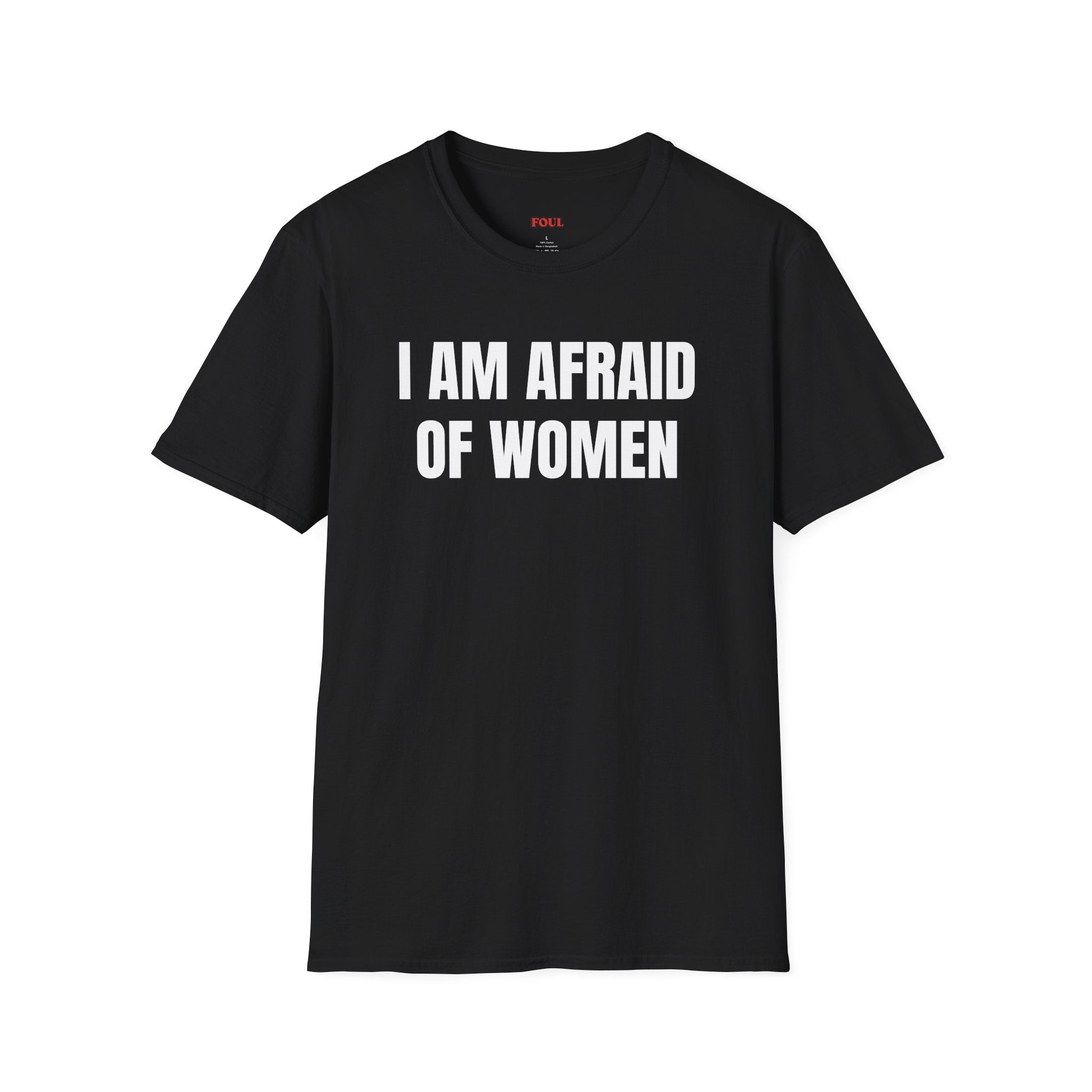 I Am Afraid Of Women T-Shirt