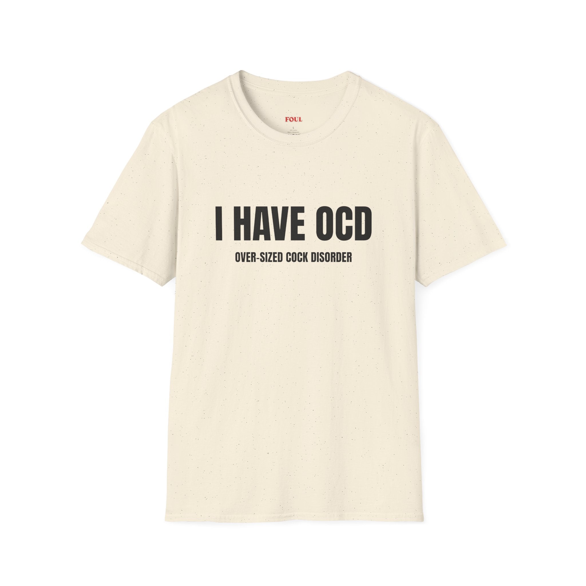 I Have OCD: Over-Sized Cock Disorder T-Shirt