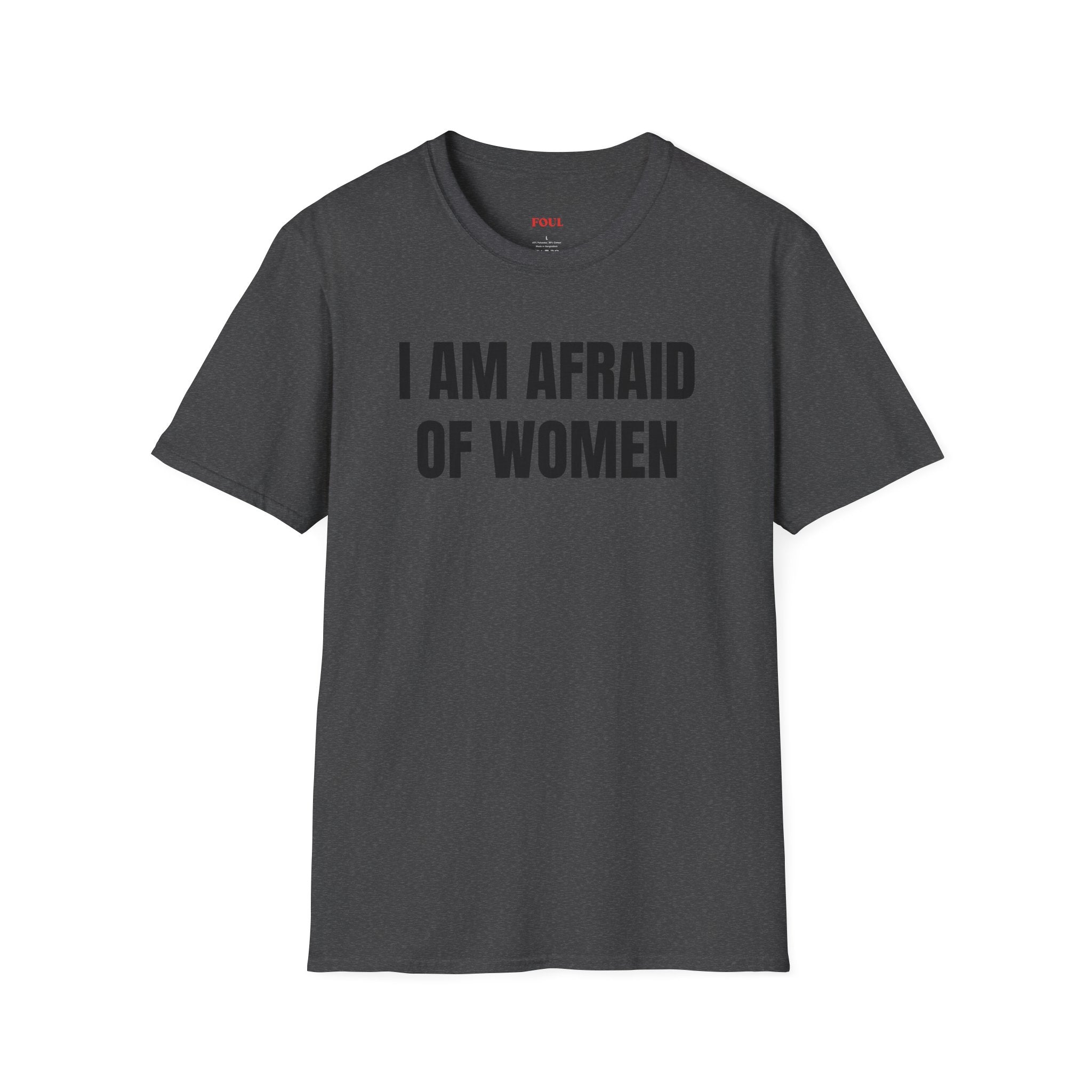 I Am Afraid Of Women T-Shirt