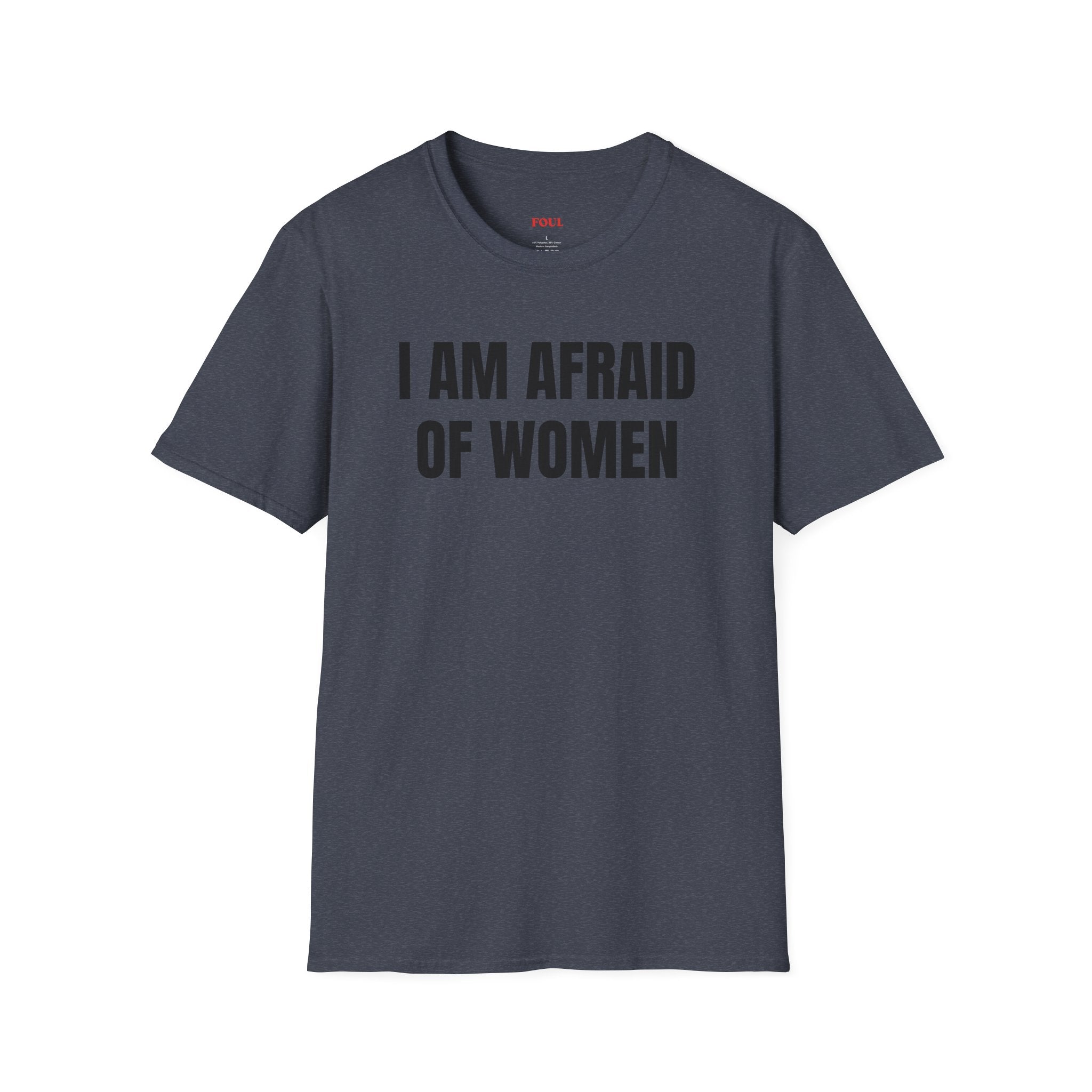 I Am Afraid Of Women T-Shirt