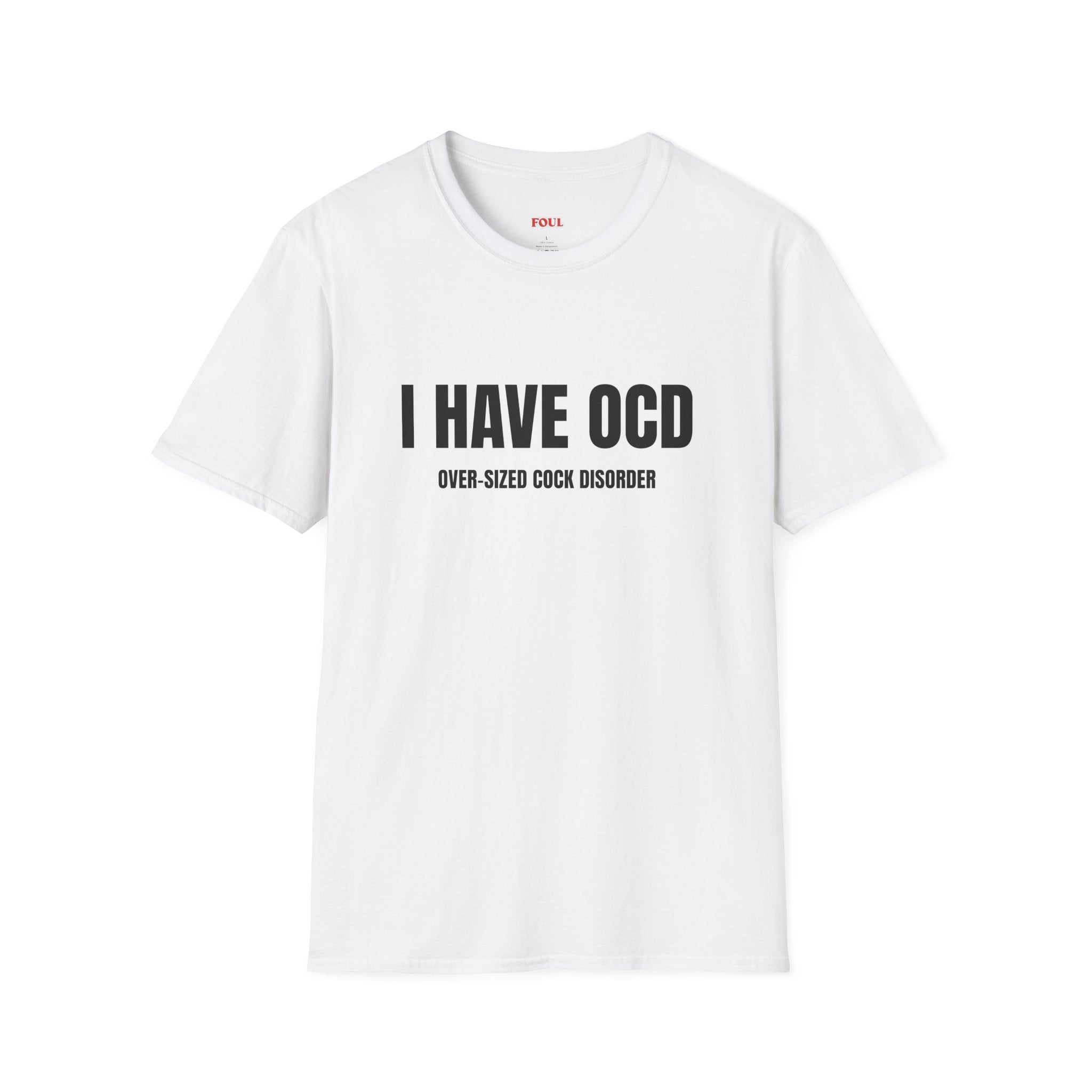 I Have OCD: Over-Sized Cock Disorder T-Shirt