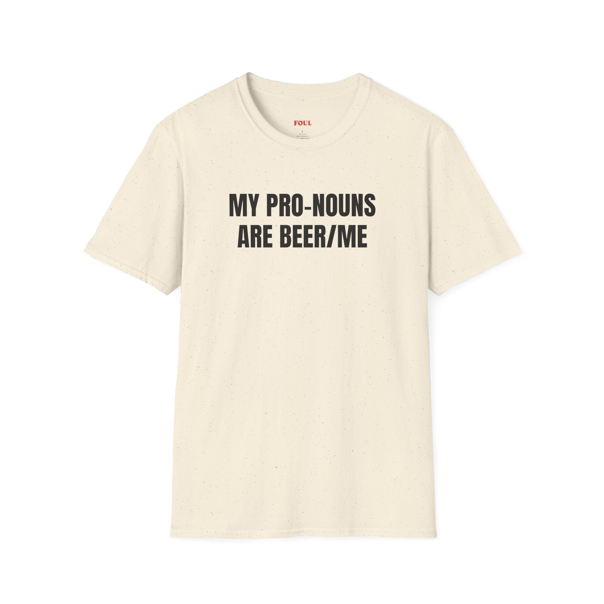 My Pro-Nouns Are Beer/Me T-Shirt