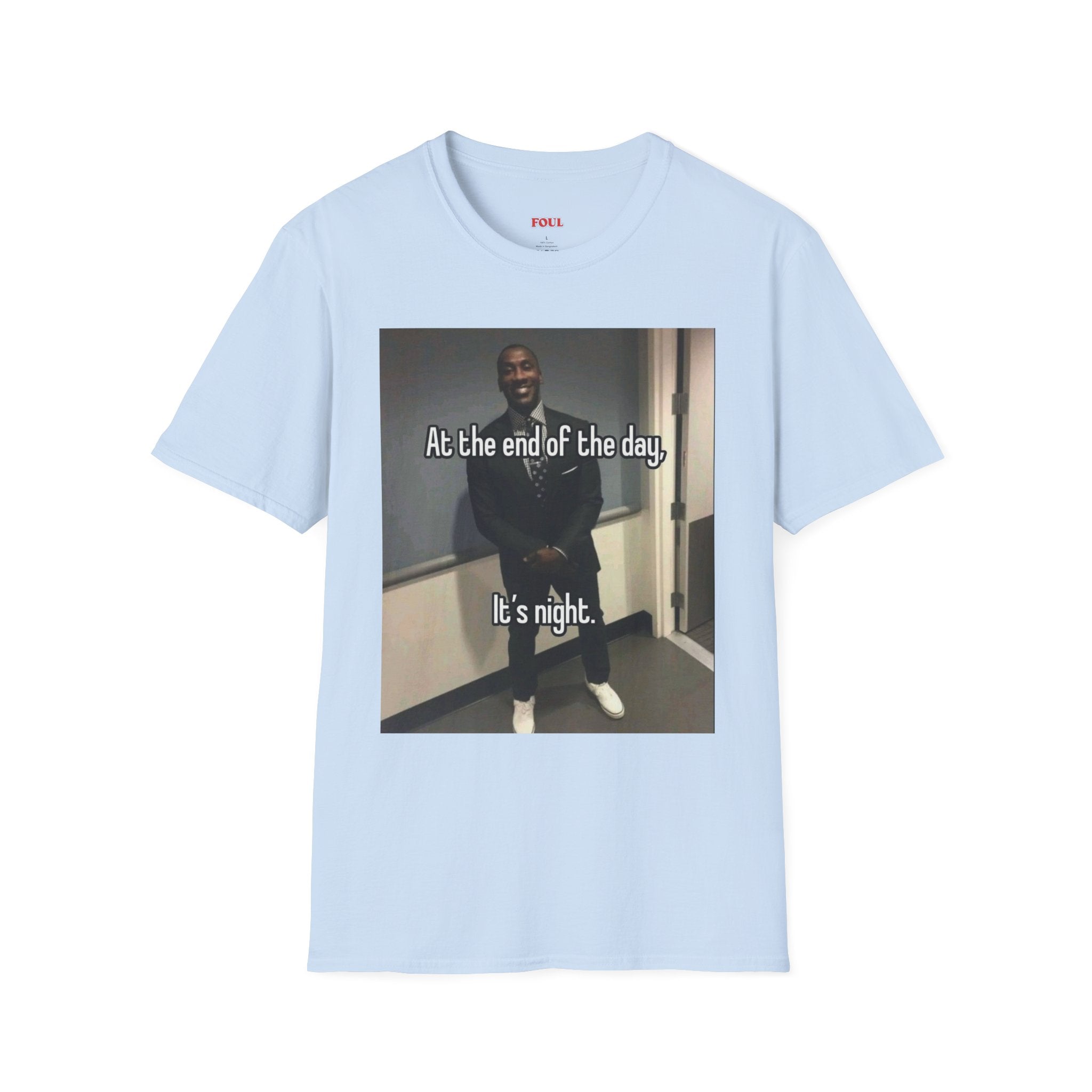 At The End Of The Day, Its Night T-Shirt