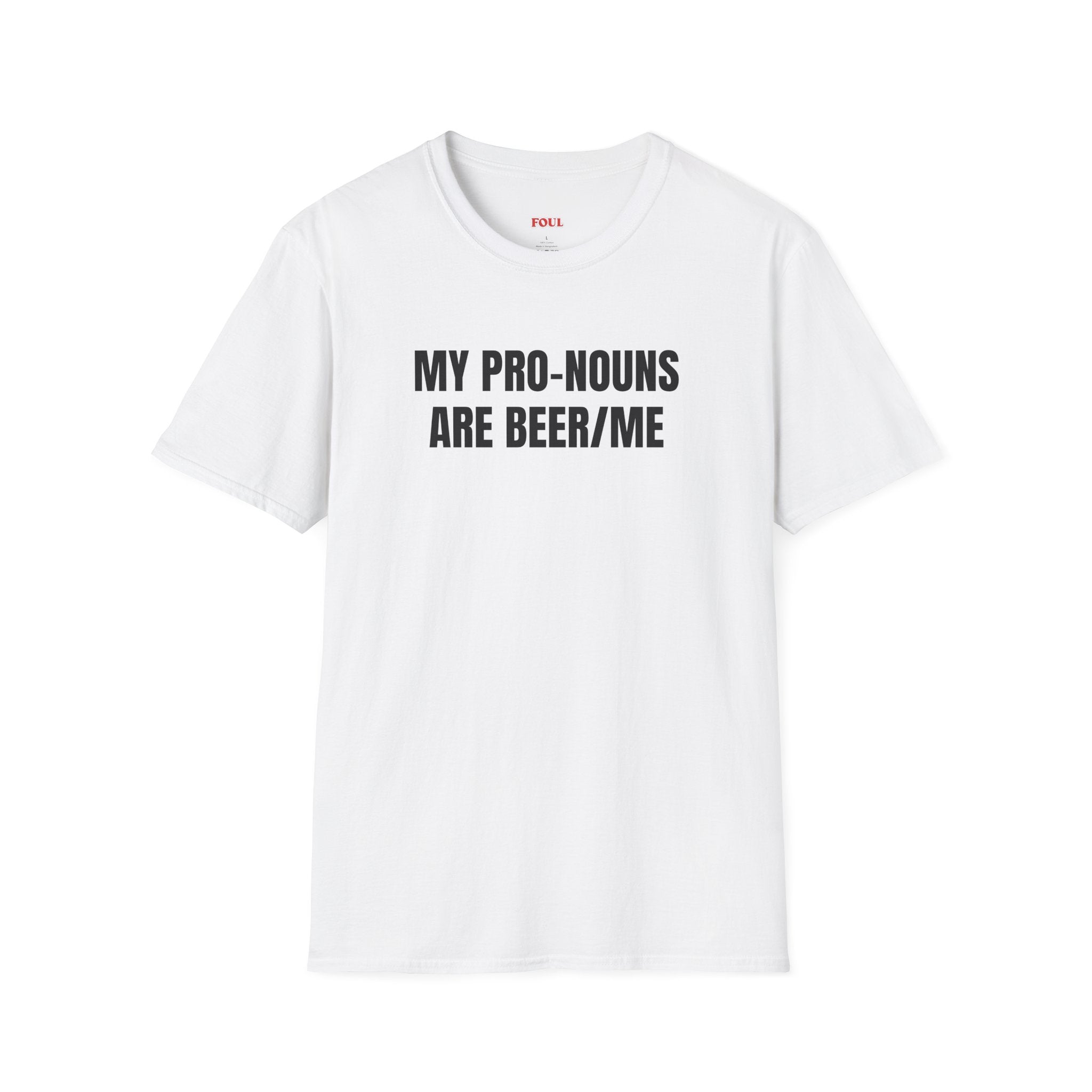 My Pro-Nouns Are Beer/Me T-Shirt