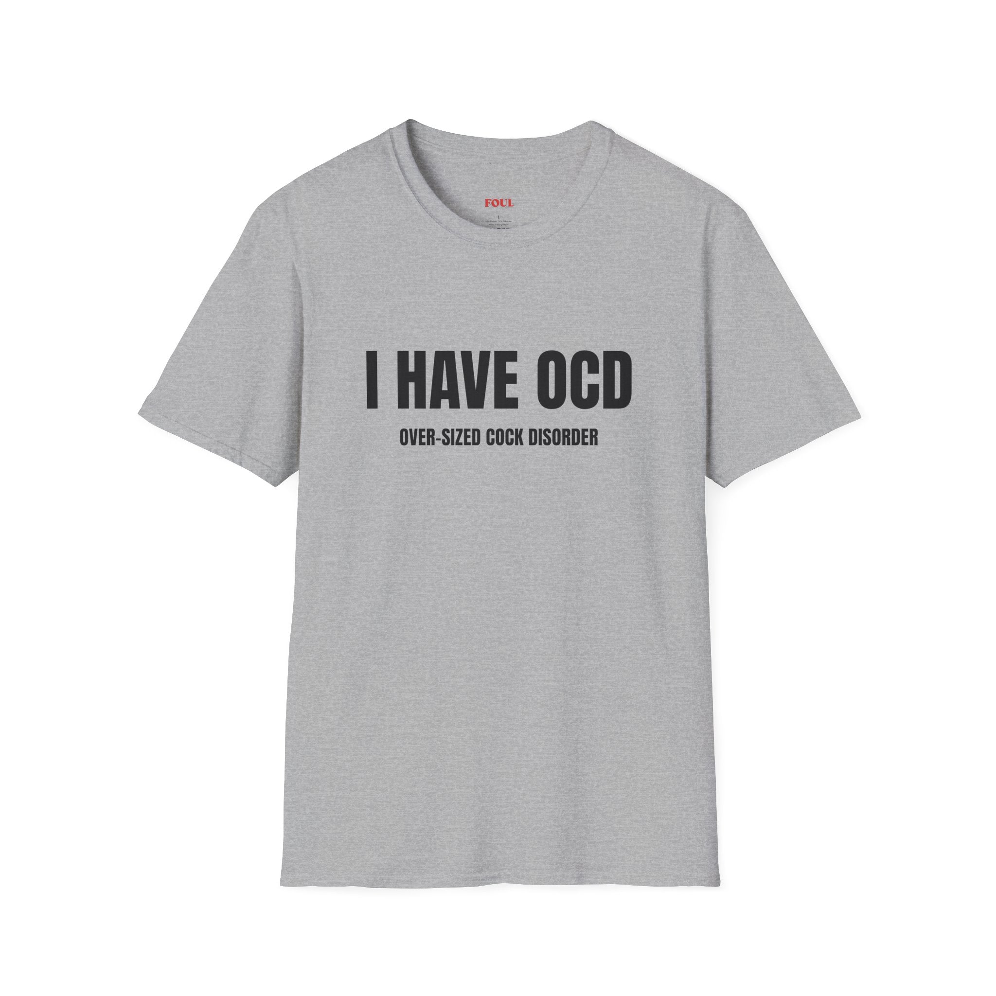 I Have OCD: Over-Sized Cock Disorder T-Shirt