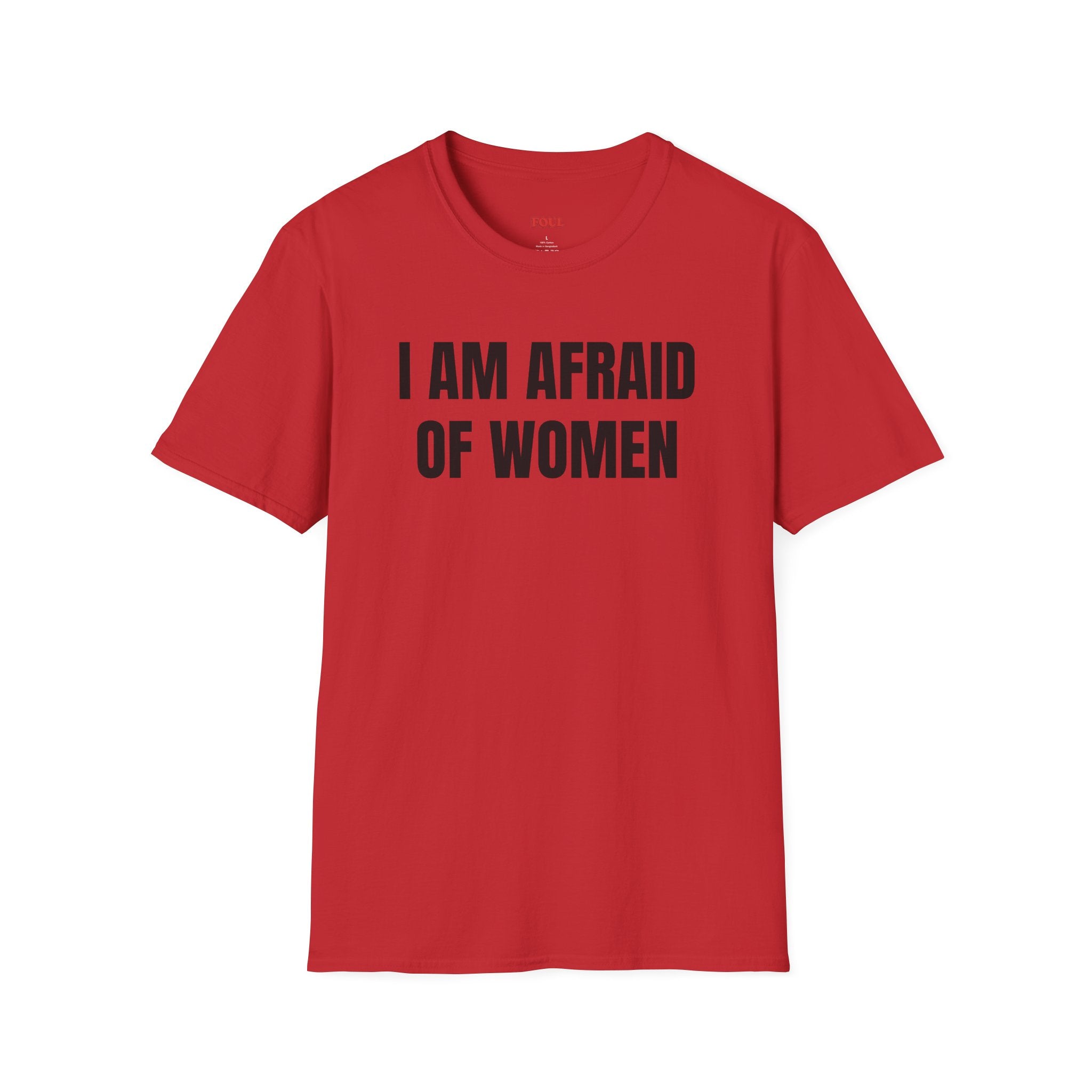 I Am Afraid Of Women T-Shirt