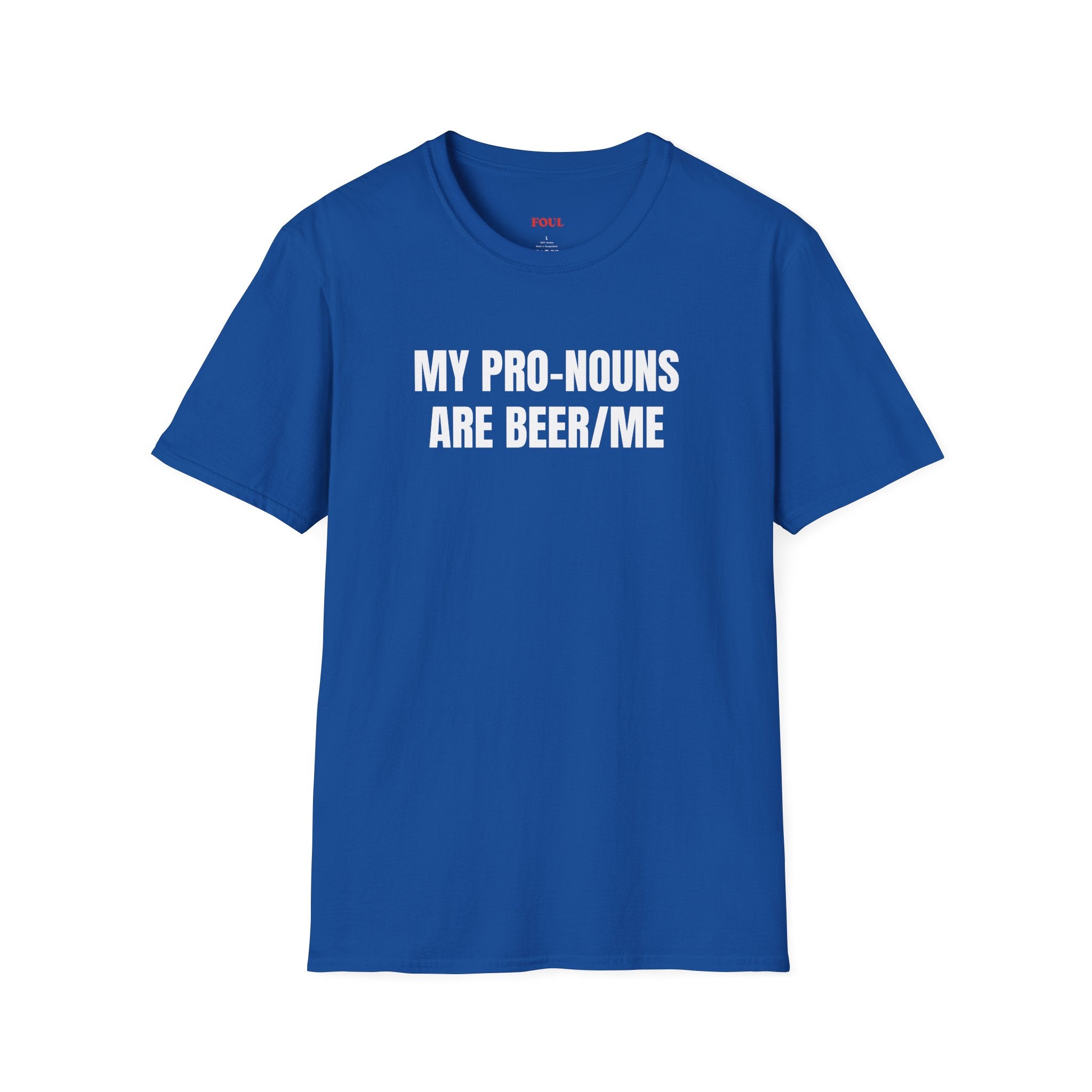 My Pro-Nouns Are Beer/Me T-Shirt