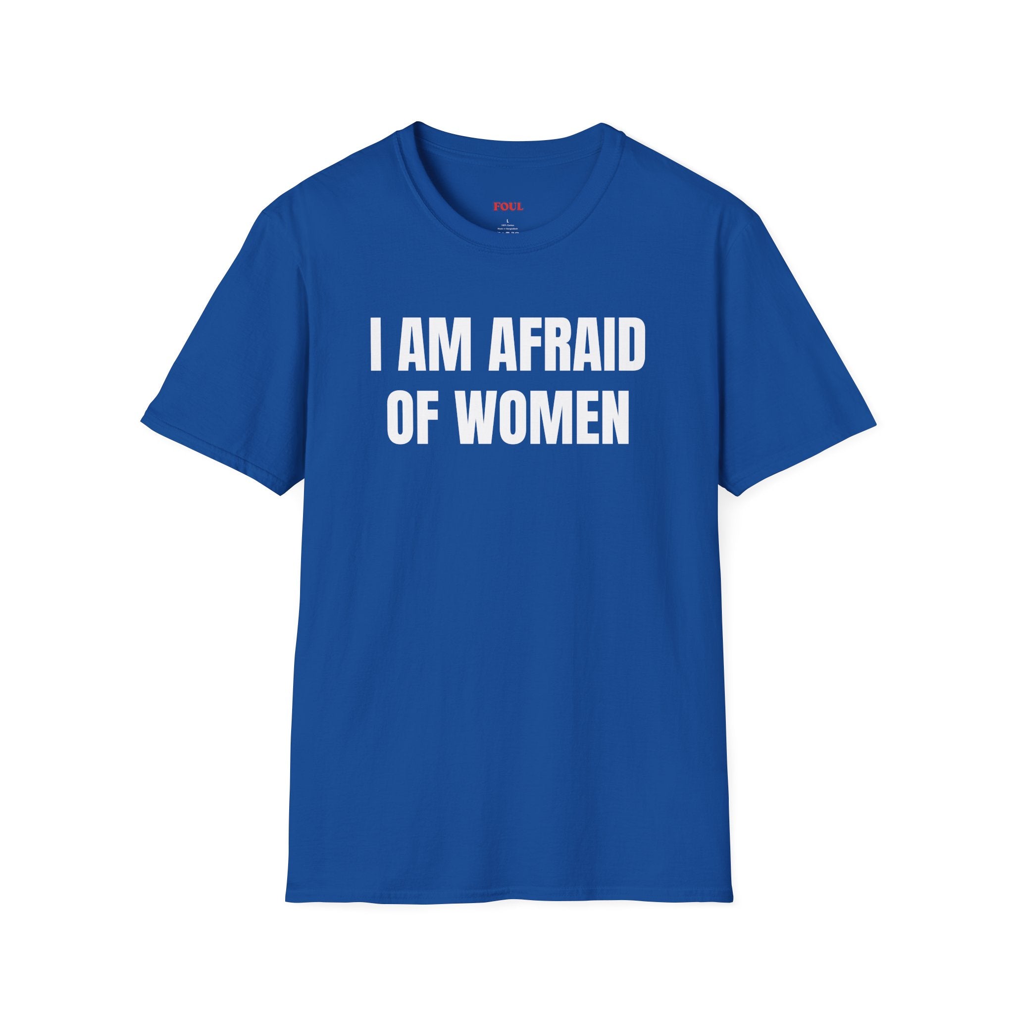 I Am Afraid Of Women T-Shirt