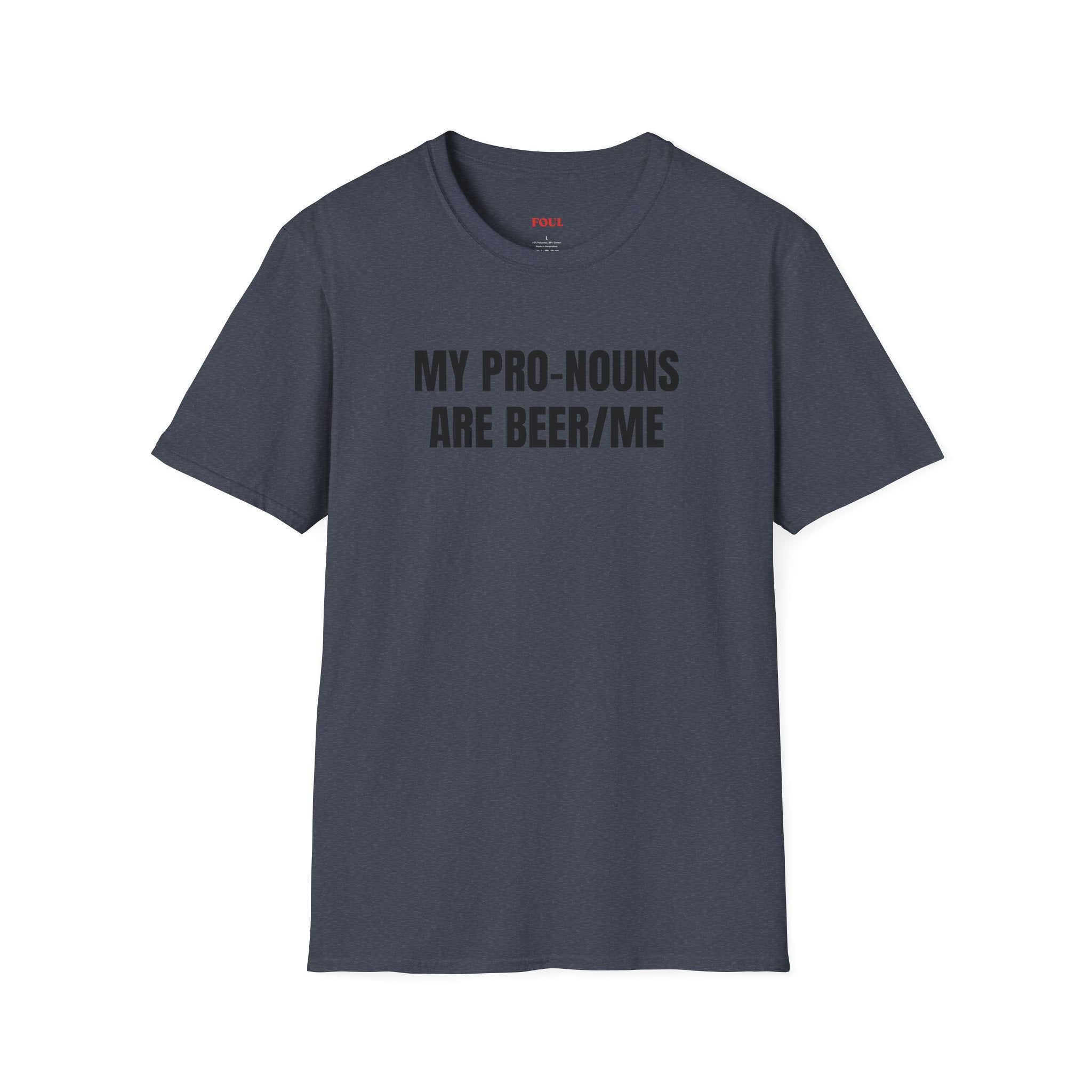 My Pro-Nouns Are Beer/Me T-Shirt
