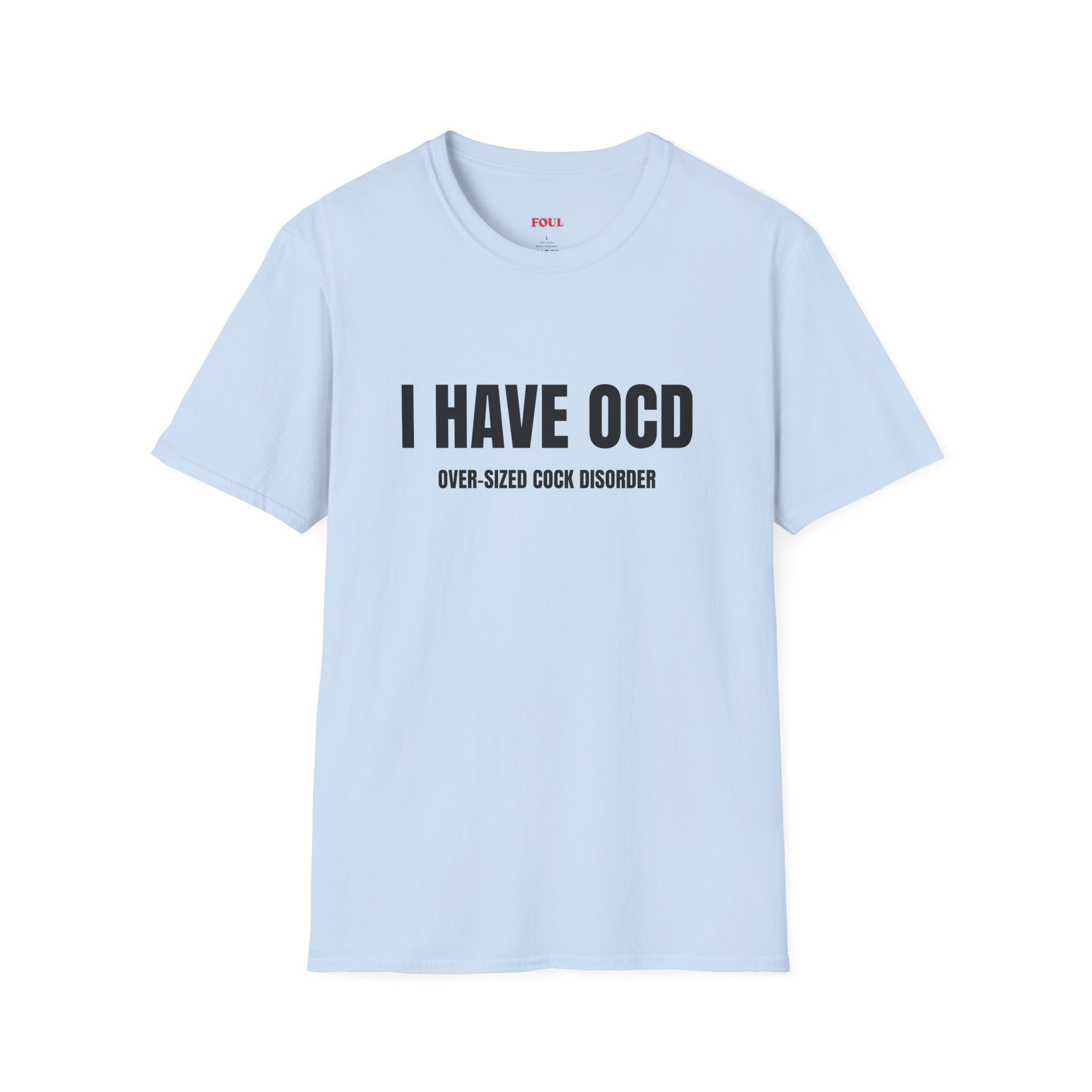 I Have OCD: Over-Sized Cock Disorder T-Shirt