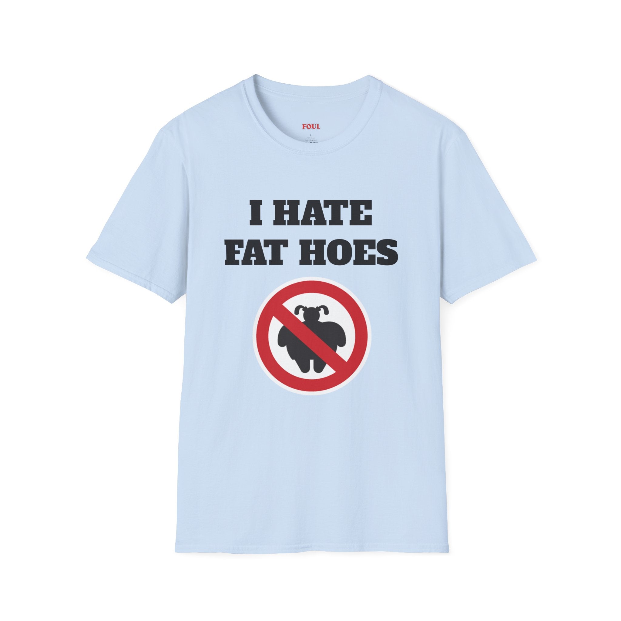 I Hate Fat Hoes T-Shirt