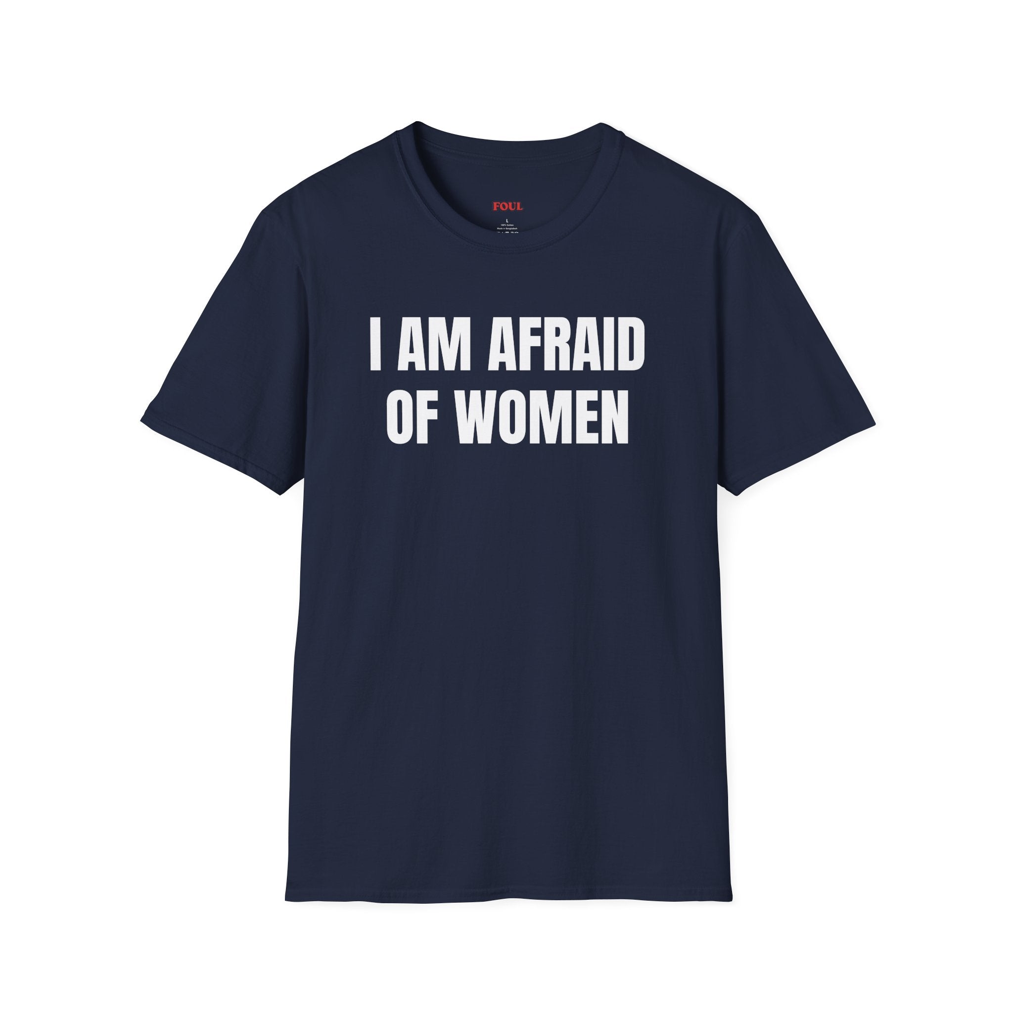 I Am Afraid Of Women T-Shirt