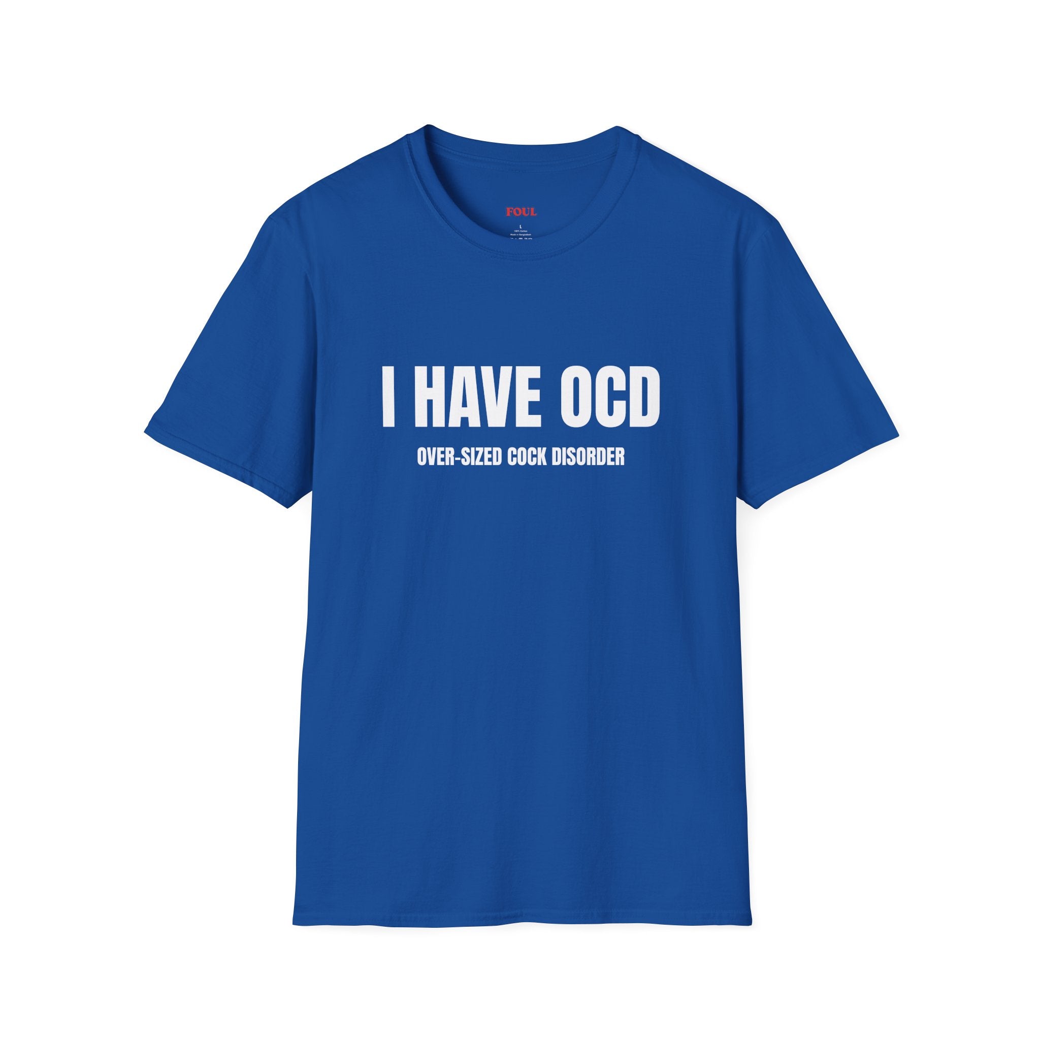 I Have OCD: Over-Sized Cock Disorder T-Shirt