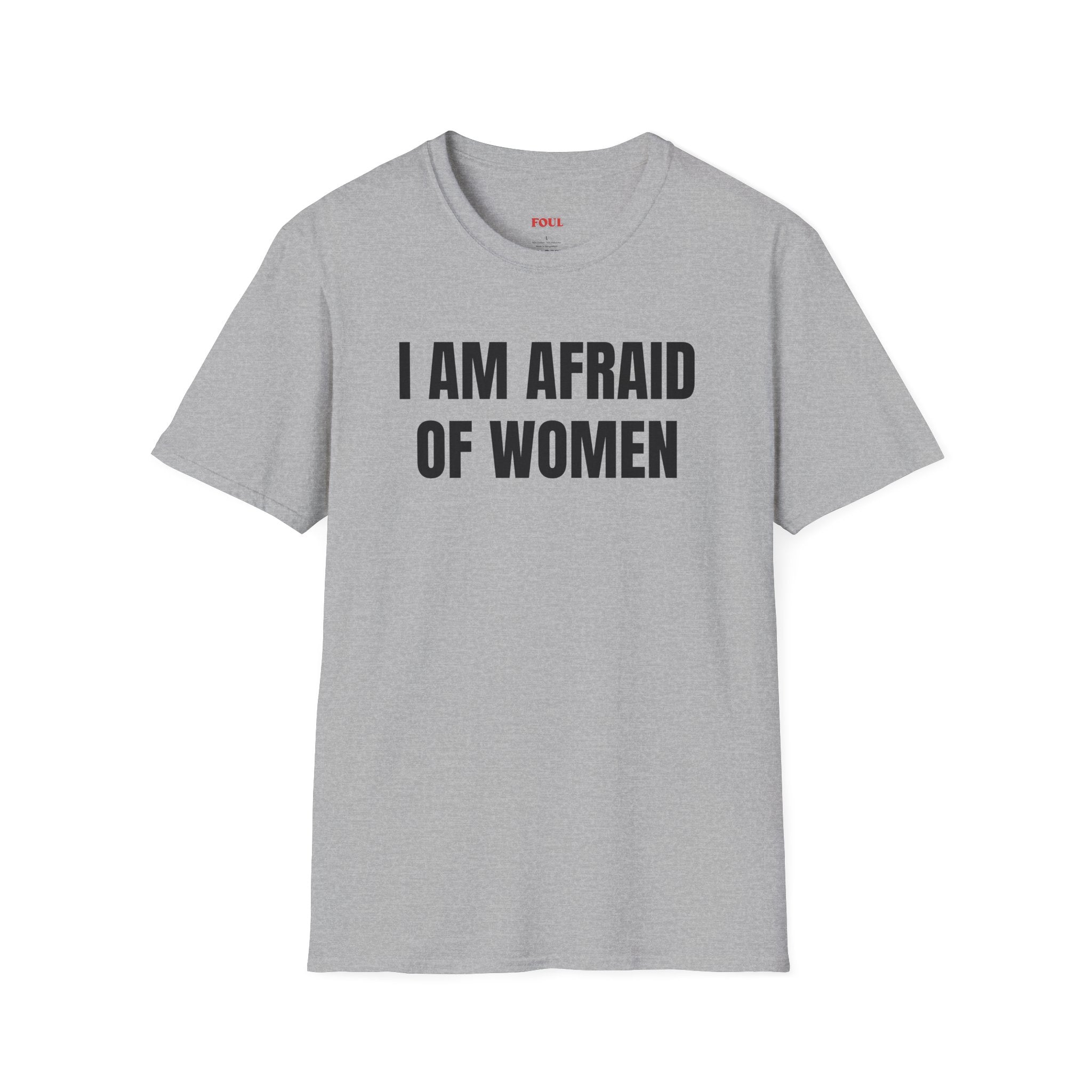 I Am Afraid Of Women T-Shirt