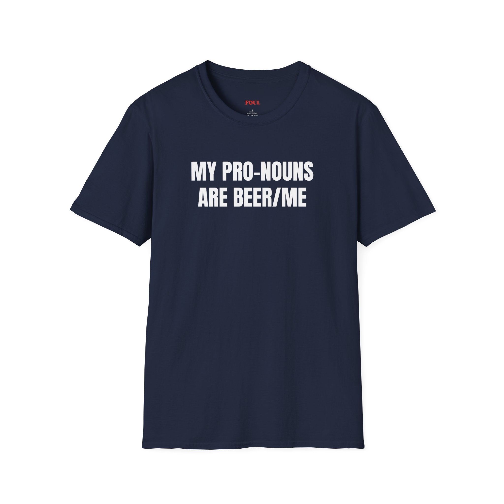 My Pro-Nouns Are Beer/Me T-Shirt