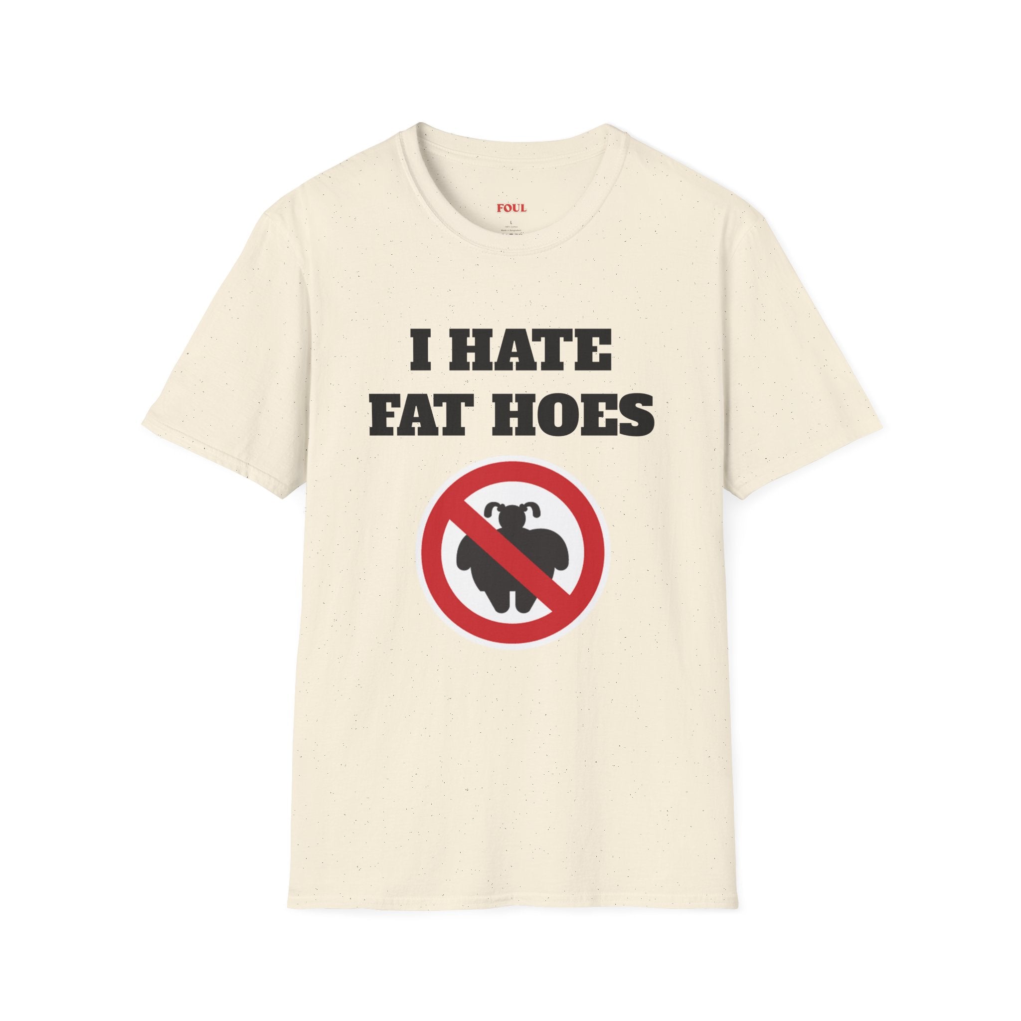 I Hate Fat Hoes T-Shirt