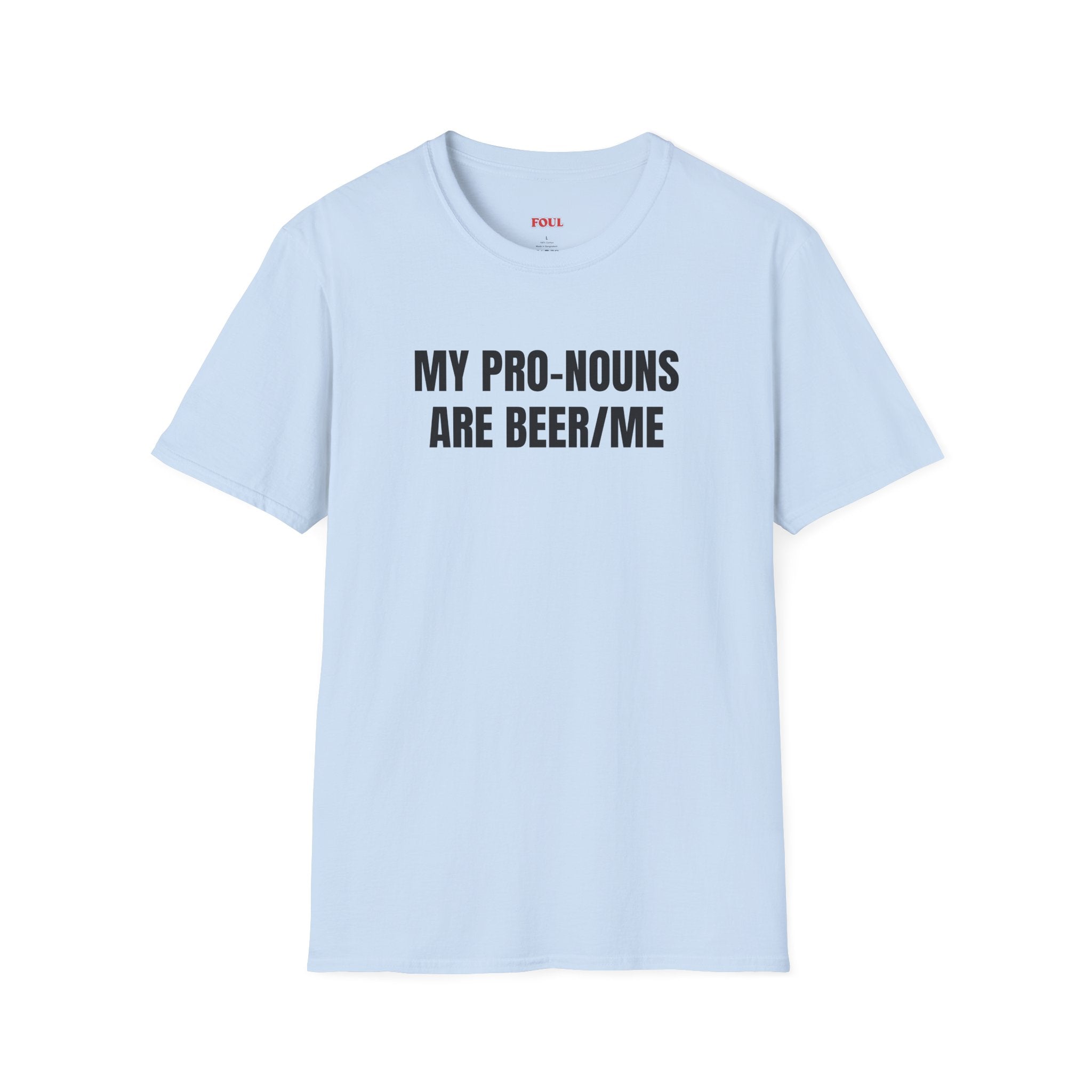 My Pro-Nouns Are Beer/Me T-Shirt
