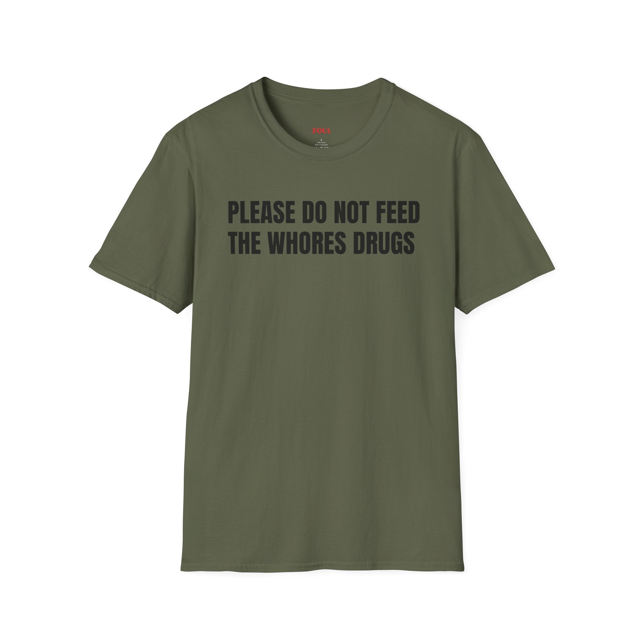 Please Do Not Feed The Whores Drugs T-Shirt