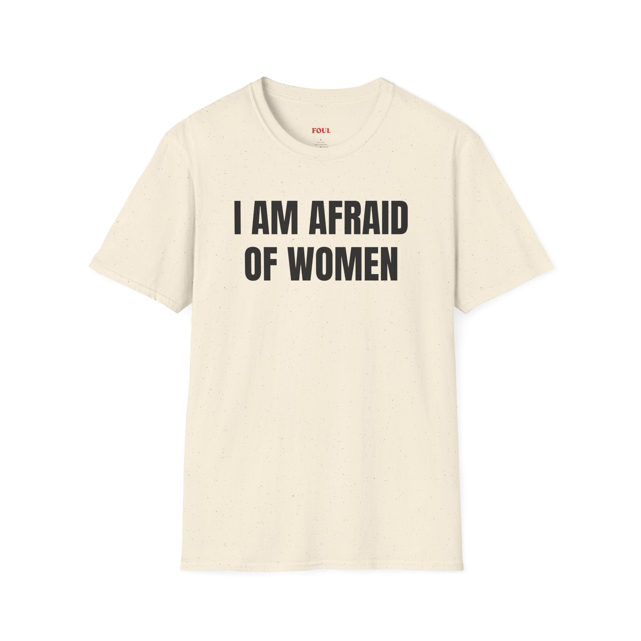 I Am Afraid Of Women T-Shirt