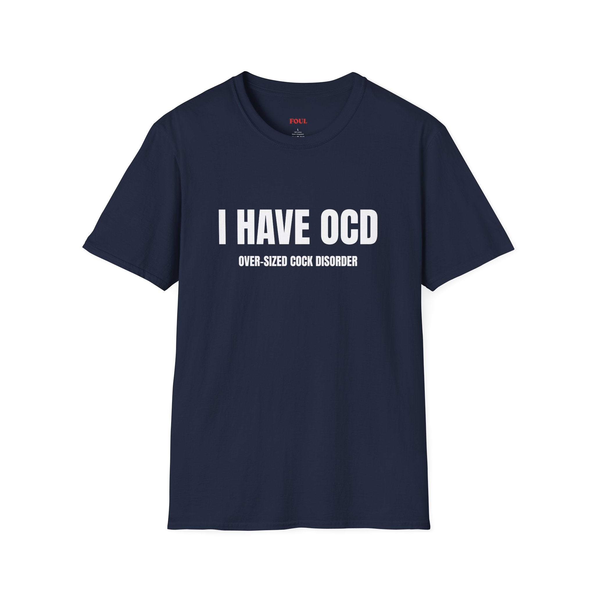 I Have OCD: Over-Sized Cock Disorder T-Shirt