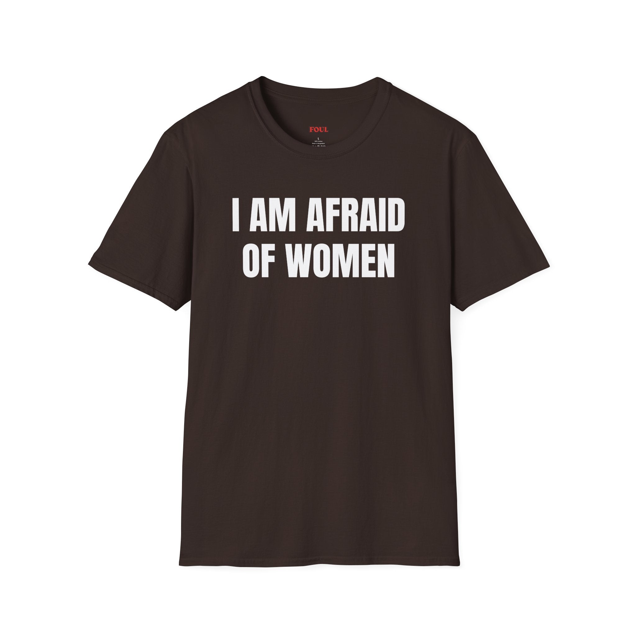 I Am Afraid Of Women T-Shirt